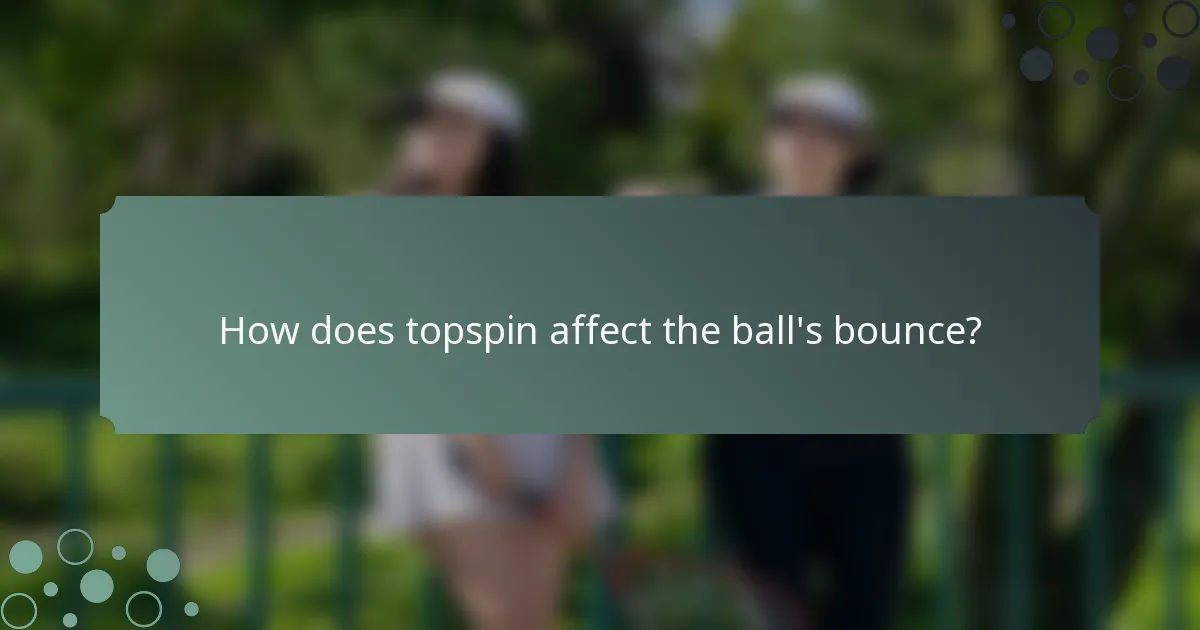 How does topspin affect the ball's bounce?